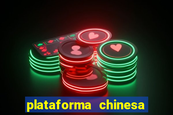 plataforma chinesa para ganhar dinheiro